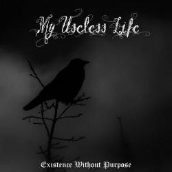 My Useless Life : Existence Without Purpose